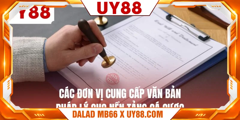 Các đơn vị cung cấp văn bản pháp lý cho nền tảng cá cược Các đơn vị cung cấp văn bản pháp lý cho nền tảng cá cược
