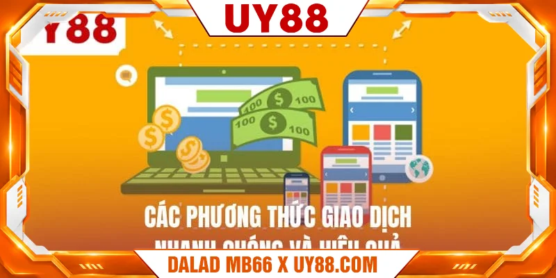 Các phương thức giao dịch nhanh chóng và hiệu quả Các phương thức giao dịch nhanh chóng và hiệu quả