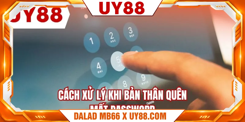 Cách xử lý khi bản thân quên mất password