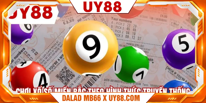Chơi xổ số miền Bắc theo hình thức truyền thống Chơi xổ số miền Bắc theo hình thức truyền thống