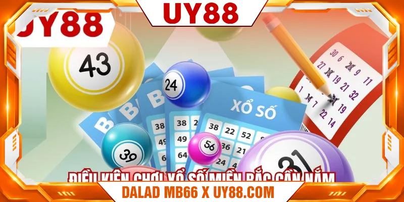 Điều kiện chơi xổ số miền Bắc cần nắm Điều kiện chơi xổ số miền Bắc cần nắm