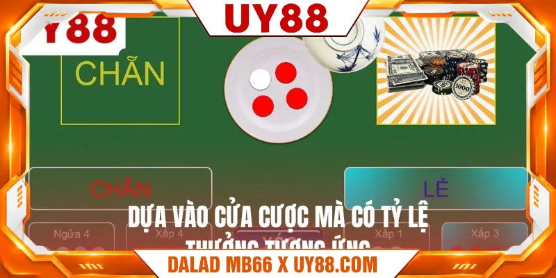 Dựa vào cửa cược mà có tỷ lệ thưởng tương ứng