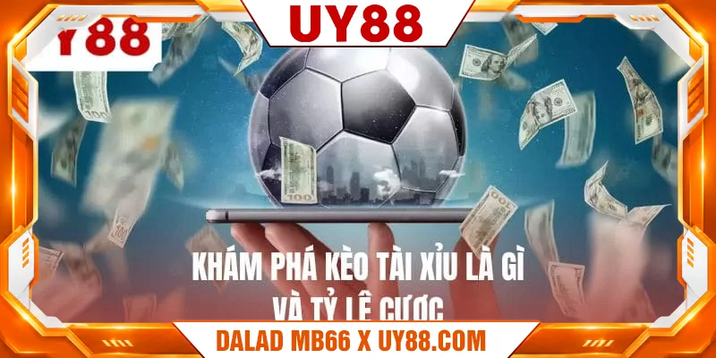 Khám phá kèo tài xỉu là gì và tỷ lệ cược Khám phá kèo tài xỉu là gì và tỷ lệ cược