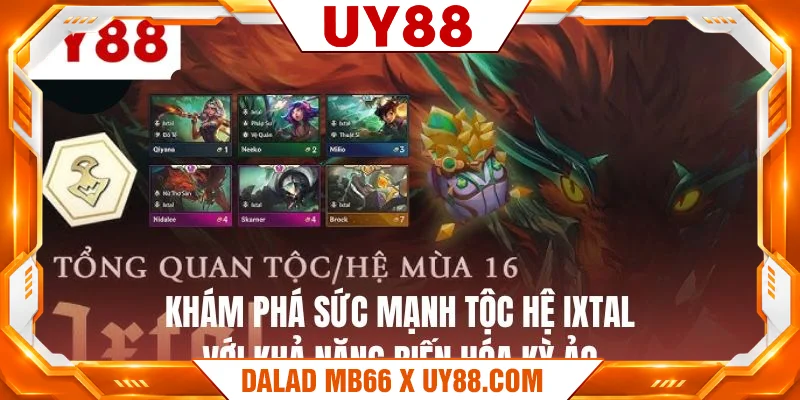 Khám phá sức mạnh tộc hệ Ixtal với khả năng biến hóa kỳ ảo Khám phá sức mạnh tộc hệ Ixtal với khả năng biến hóa kỳ ảo