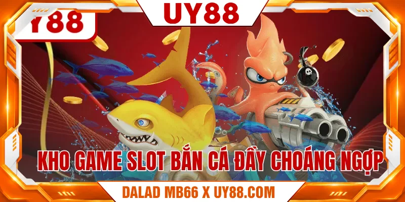 Kho game slot bắn cá đầy choáng ngợp