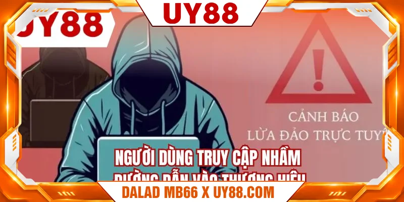 Người dùng truy cập nhầm đường dẫn vào thương hiệu Người dùng truy cập nhầm đường dẫn vào thương hiệu