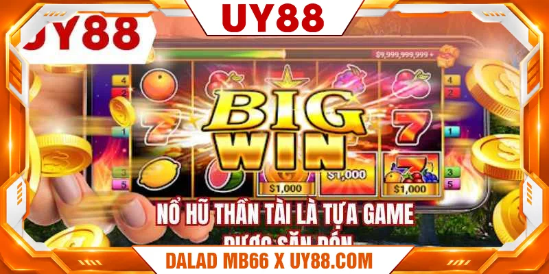 Nổ hũ thần tài là tựa game được săn đón
