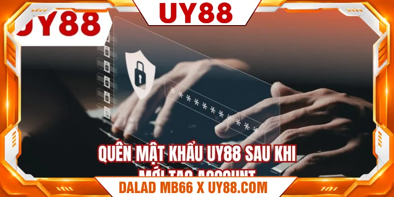 Quên mật khẩu UY88 sau khi mới tạo account