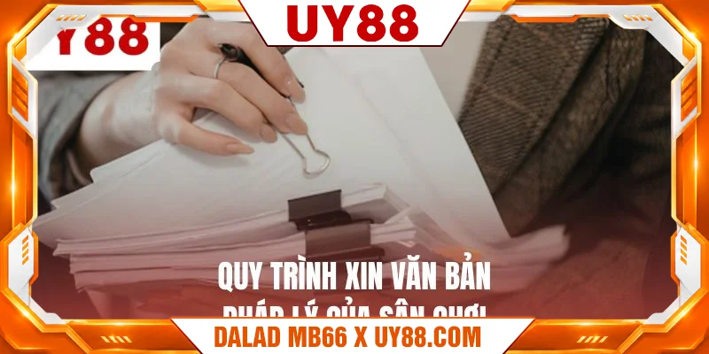 Quy trình xin văn bản pháp lý của sân chơi Quy trình xin văn bản pháp lý của sân chơi