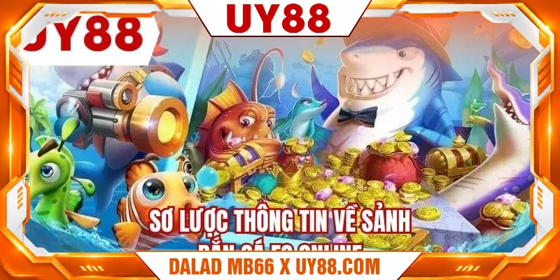 Sơ lược thông tin về sảnh bắn cá FC online Sơ lược thông tin về sảnh bắn cá FC online