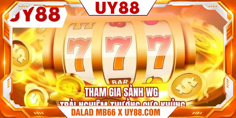 Tham gia sảnh WG trải nghiệm thưởng cực khủng Tham gia sảnh WG trải nghiệm thưởng cực khủng