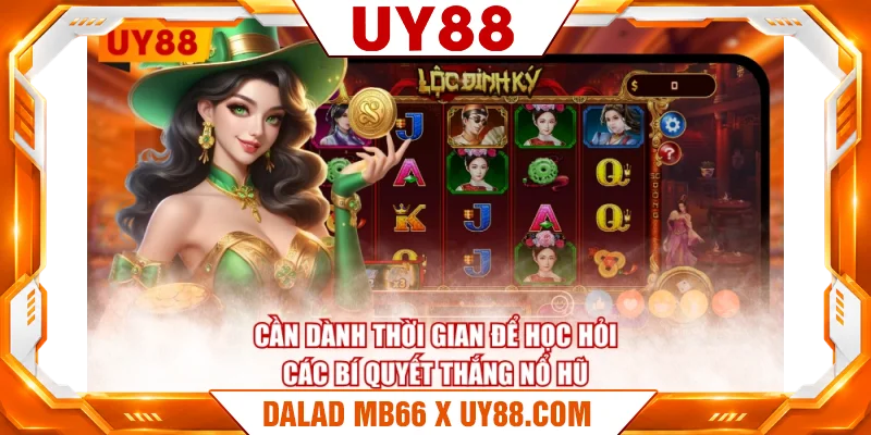 Cần dành thời gian để học hỏi các bí quyết thắng nổ hũ Cần dành thời gian để học hỏi các bí quyết thắng nổ hũ