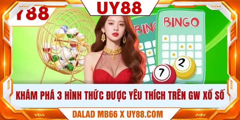 Khám phá 3 hình thức được yêu thích trên GW xổ số Khám phá 3 hình thức được yêu thích trên GW xổ số