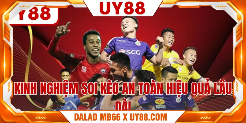 Kinh nghiệm soi kèo an toàn hiệu quả lâu dài Kinh nghiệm soi kèo an toàn hiệu quả lâu dài
