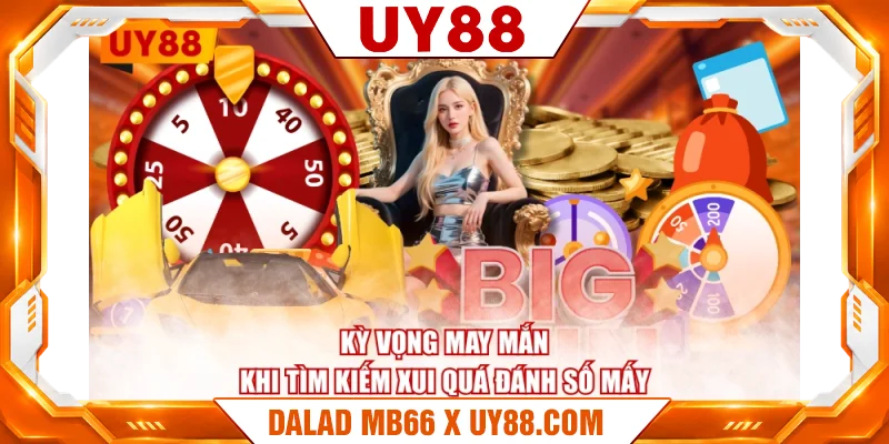 Kỳ vọng may mắn khi tìm kiếm xui quá đánh số mấy 