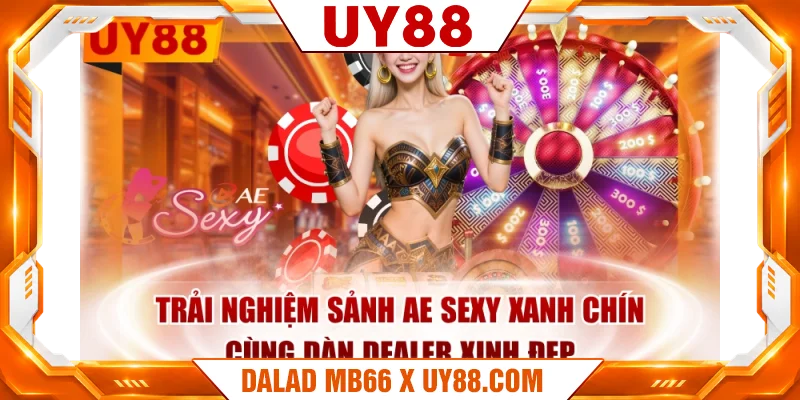 Trải Nghiệm Sảnh AE Sexy Xanh Chín Cùng Dàn Dealer Xinh Đẹp