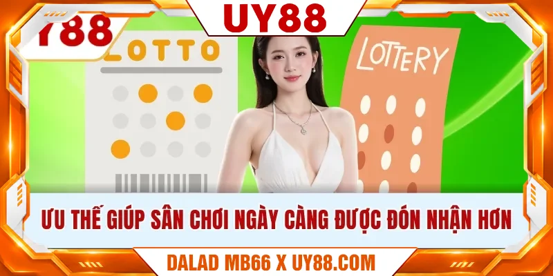 Ưu thế giúp sân chơi ngày càng được đón nhận hơn Ưu thế giúp sân chơi ngày càng được đón nhận hơn
